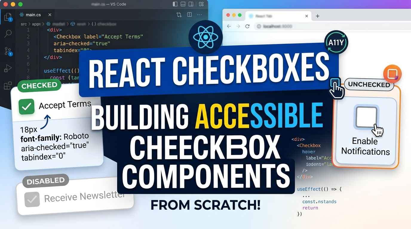 React Checkboxes: Building Accessible Checkbox Components from Scratch